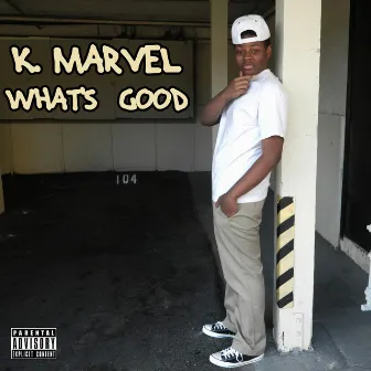 What's Good by K. Marvel