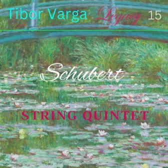 Tibor Varga Legacy, Vol. 15: Schubert, String Quintet by Tibor Varga