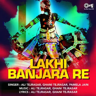 Lakhi Banjara Re by Ali Tejrasar