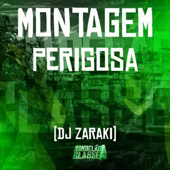 Montagem Perigosa by DJ Zaraki