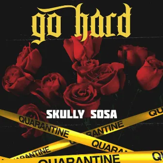 Go Hard by Skully Sosa