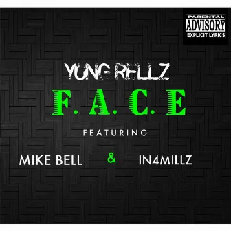 F.A.C.E. (feat. Mike Bell & In4millz) by Yung Rellz