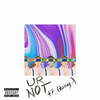 UR NOT by steevn shires