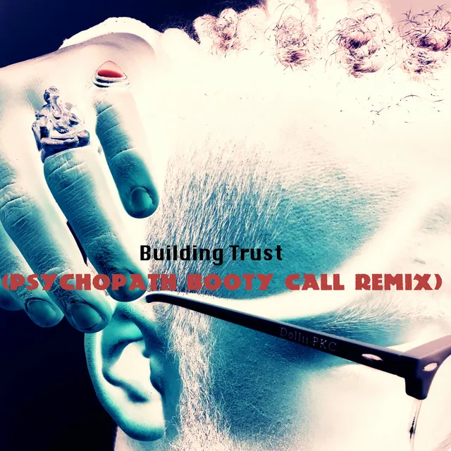 Building Trust (Psychopath Booty Call Remix)