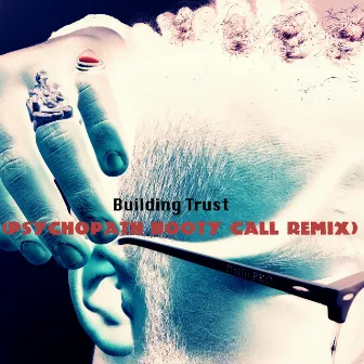 Building Trust (Psychopath Booty Call Remix) by Dollii