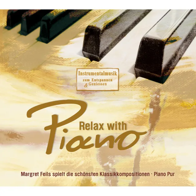 Relax with Piano (Piano Pur - Margret Feils spielt die schönsten Klassikkompositionen)