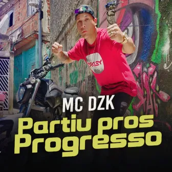 Partiu Pros Progresso by MC DZK