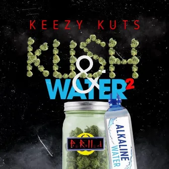 Kush and Water 2 by Keezy Kuts