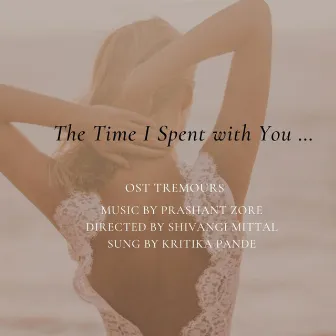 The Time I Spent With You by Prashant Zore