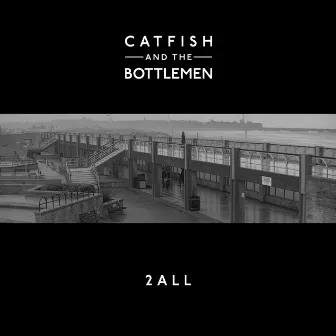 2all by Catfish and the Bottlemen