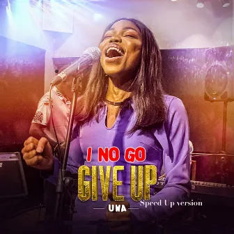 I No Go Give Up (Speed up version) by Uwa