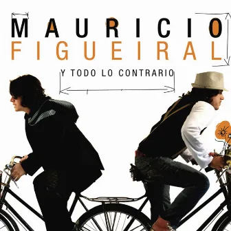 Y Todo Lo Contrario by Mauricio Figueiral