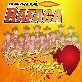 Lagrimas Del Corazon by Banda Rafaga