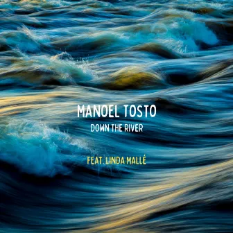 Down The River by Manoel Tosto