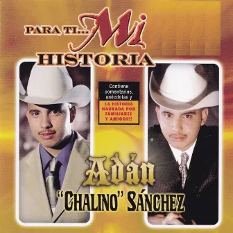 Para Ti…Mi Historia by Adan Chalino Sanchez