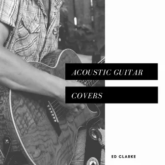 Acoustic Guitar Covers by Ed Clarke