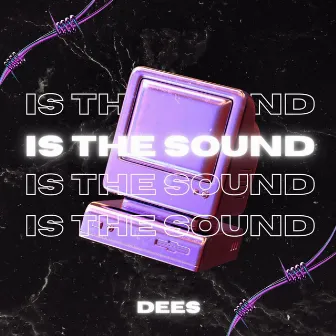 Is The Sound by Dees