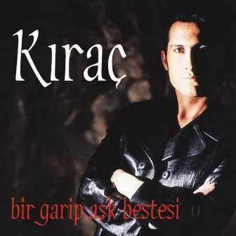 Bir Garip Aşk Bestesi by Kıraç