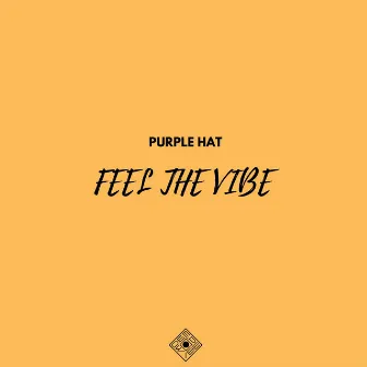 Feel the Vibe by Purple Hat