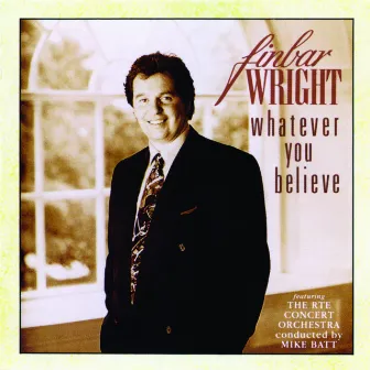 Whatever You Believe by Finbar Wright