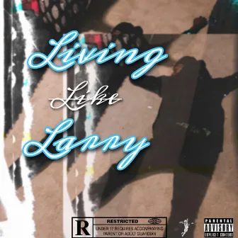 Living LIke Larry by Larrylegend