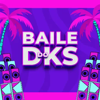 Baile Do Dks by DKS DJ