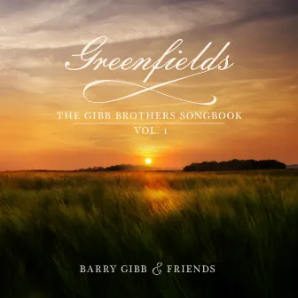 Greenfields: The Gibb Brothers' Songbook (Vol. 1) by Barry Gibb