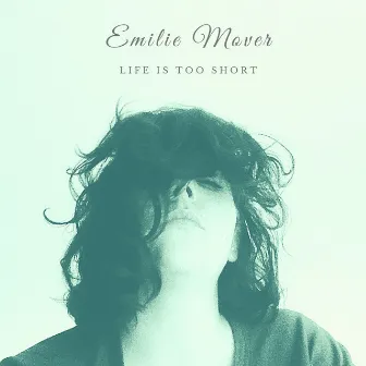 Life Is Too Short by Emilie Mover