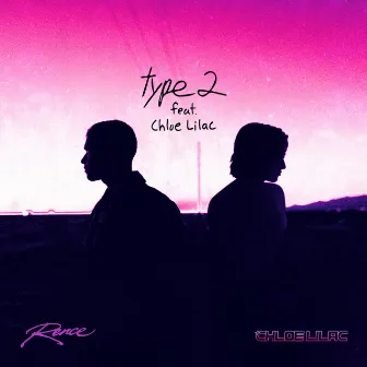 Type 2 (feat. Chloe Lilac) by Rence