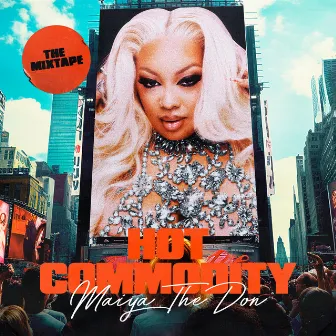 Hot Commodity by Maiya The Don