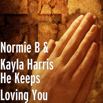 He Keeps Loving You by Normie B