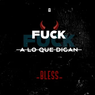 Fuck a lo Que Digan by ELIZALDE