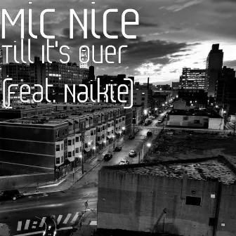 Till It's over (feat. Naikie) by Mic Nice