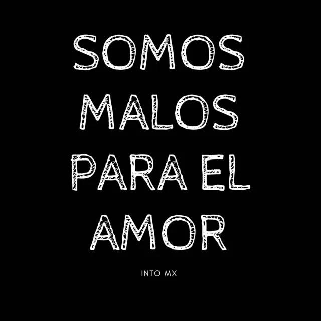 Somos Malos para el Amor