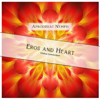 Eros and Heart Chakra Connection by Aprodisiac Nymph