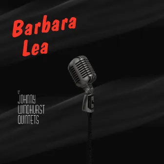 Barbara Lea with the Johnny Windhurst Quintets by Barbara Lea