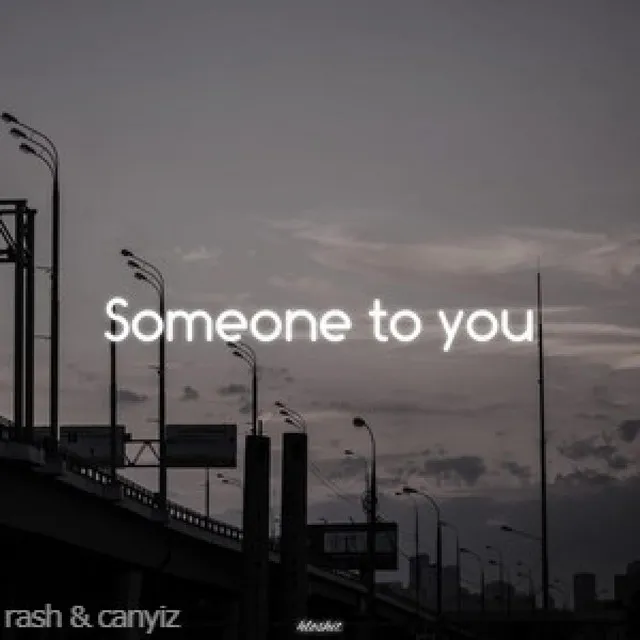 Someone to you