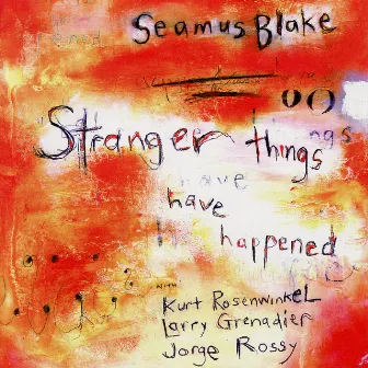 Stranger Things Have Happened by Seamus Blake