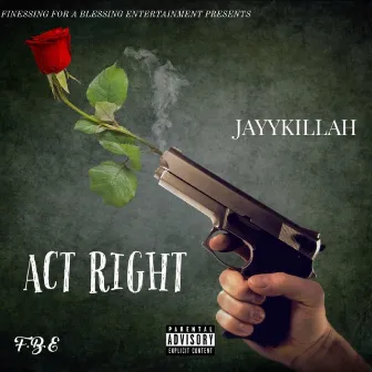 Act Right by JayyKillah