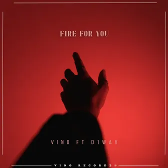 Fire for You by Vino