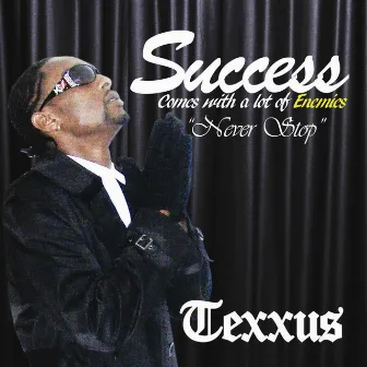 Success Comes With Alot of Enemies by Texxus