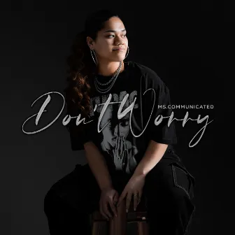 Don't Worry by ms.communicated