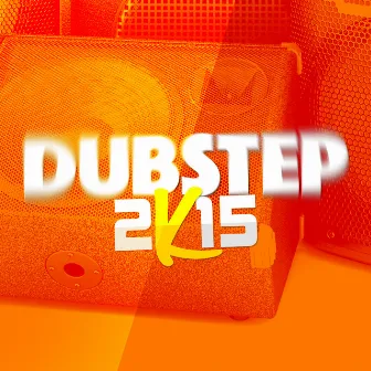 Dubstep 2k15 by Unknown Artist