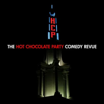 The Hot Chocolate Party Comedy Revue by Hot Chocolate Party