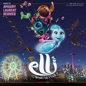 Elli and Her Monster Team (Original Motion Picture Soundtrack) by Amaury Laurent Bernier