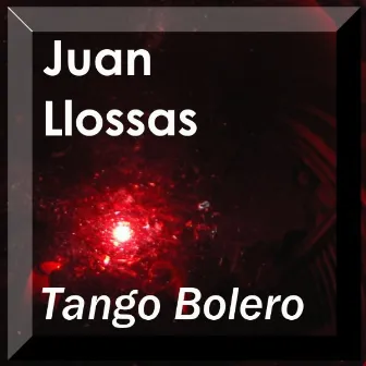 Tango Bolero by Juan Llossas