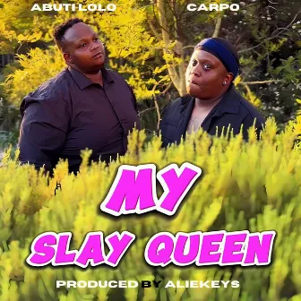 My Slay Queen by Carpo