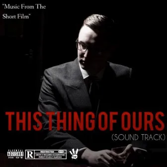 This Thing Of Ours (Original Motion Picture Soundtrack) by Flex