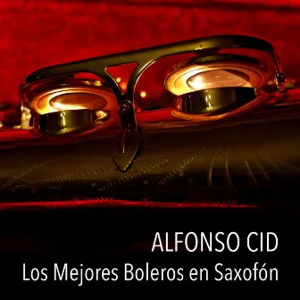 Los Mejores Boleros en Saxofón by Alfonso Cid