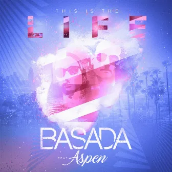 This Is the Life by Basada